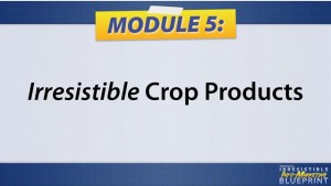 module 5, irresistible crop products