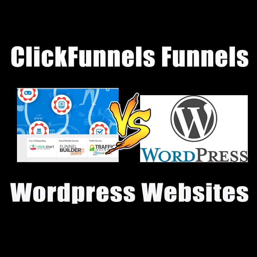 ClickFunnels vs WordPress | Why I use ClickFunnels